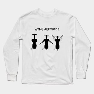 Wine Aerobics Long Sleeve T-Shirt